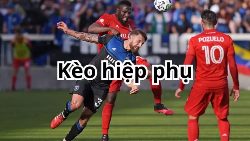 giải thích chi tiết kèo hiệp phụ