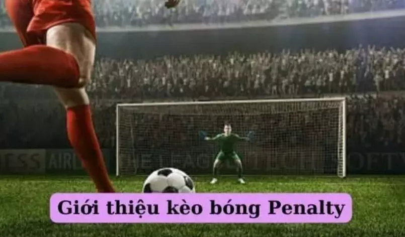 giải thích kèo penalty là gì