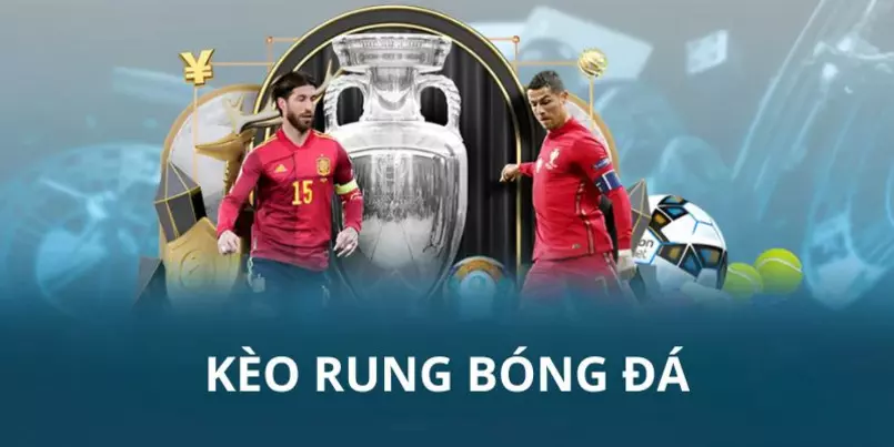keo rung la gi 3 cách chơi kèo rung hiệu quả